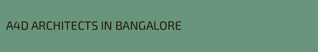 A4D ARCHITECTS IN BANGALORE
